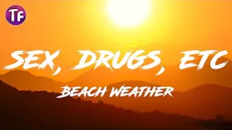 Beach Weather - sex, drugs, etc (Lyrics)