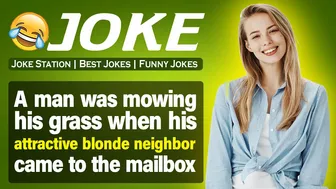 Funny joke : A man was mowing his grass when his attractive blonde neighbor came to the mailbox