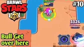 Bull get over here | Brawl stars gameplay #10