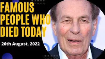 Famous Celebrities Who Died Today - August 26, 2022#whodiedtoday #whodied #whodiedtoday2022