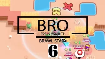 BRAWL STARS - BRO TOP 10 MOMENTS 6