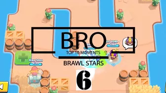 BRAWL STARS - BRO TOP 10 MOMENTS 6