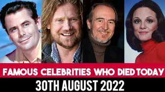 Famous Big Celebrities Who Died Today 30th August 2022