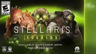 Stellaris: Toxoids Species Pack | Announcement Trailer | Pre-Order Now