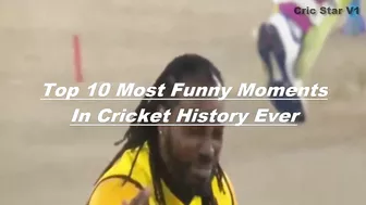 TOP 10 MOST FUNNY MOMENTS IN CRICKET HISTORY EVER