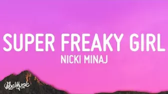 Nicki Minaj - Super Freaky Girl (Lyrics) | Every time he leave me alone he always, [Tiktok Song]