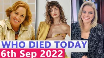 9 Famous Celebrities Who Died Today 6th Sep 2022