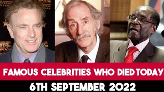 Famous Celebrities Who Died Today 6th September 2022 Today's Notable Deaths