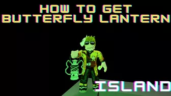 How to GET BUTTERFLY LANTERN - Islands - Roblox