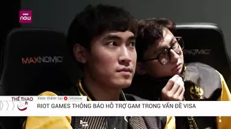 Riot Games nỗ lực hỗ trợ GAM xin visa đi Mỹ tham dự CKTG 2022 | VTC Thể thao