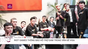 Riot Games nỗ lực hỗ trợ GAM xin visa đi Mỹ tham dự CKTG 2022 | VTC Thể thao