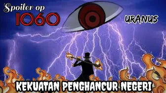 SPOILER ONE PIECE 1060 - URANUS !!! | IM SAMA MENYERANG SABO !? | SPOILER OP 1060