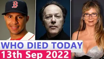 9 Famous Celebrities Who Died Today 13th Sep 2022