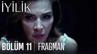 İyilik 11. Bölüm Fragmanı