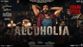 Alcoholia:Vikram Vedha | Hrithik Roshan, Saif Ali Khan | Vishal-Sheykhar, Manoj M |Snigdhajit,Ananya