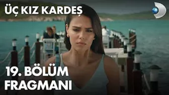 Üç Kız Kardeş 19.Bölüm Fragmanı