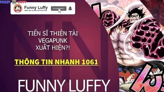 [Thông Tin Nhanh One Piece 1061] LUFFY Mũ Rơm Đối Mặt Tiến Sĩ VEGAPUNK Tại Egg Head?!