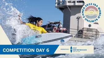 2022 ISA World Surfing Games - Competition Day 6 Highlights