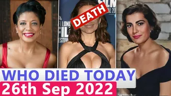 9 Famous Celebrities Who died Today 26th Sept 2022