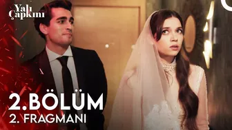 Yalı Çapkını 2. Bölüm 2. Fragmanı | Masallardaki Gibi Bir Evlilik Olmayacak!