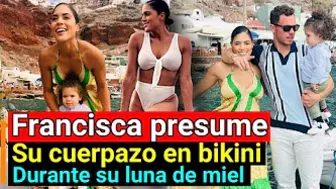 Francisca PRESUME su CUERPAZO en BIKINI durante su LUNA DE MIEL en Grecia