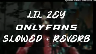 LIL ZEY - ONLYFANS (slowed + reverb)