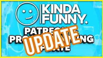 Kinda Funny Patreon Update Update