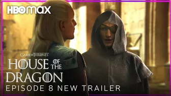 House of the Dragon | EPISODE 8 NEW PREVIEW TRAILER | HBO Max