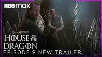 House of the Dragon | EPISODE 9 NEW PREVIEW TRAILER | HBO Max