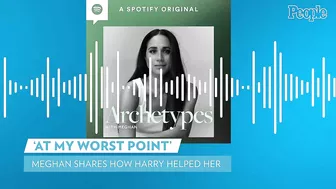 Meghan Markle Discusses How Prince Harry Helped at Her "Worst Point" in New Podcast Episode | PEOPLE