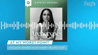 Meghan Markle Discusses How Prince Harry Helped at Her "Worst Point" in New Podcast Episode | PEOPLE