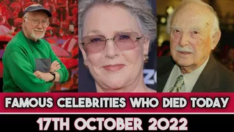 Famous Celebrities Who Died Today 17th October 2022 Actors died Famous Deaths 2022