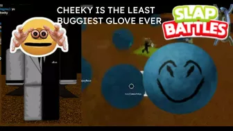 CHEEKY IS THE LEAST BUGGIEST GLOVE | Slap Battles Roblox