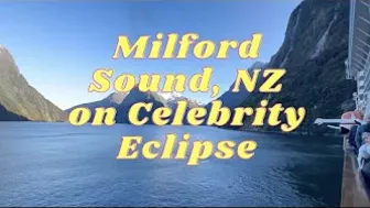 CELEBRITY ECLIPSE: Beautiful views of Milford Sound, New Zealand