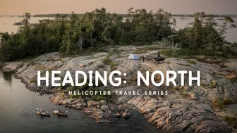 Heading: NORTH Helicopter Travel Series TRAILER | Heli Camping On Remote Canadian Islands