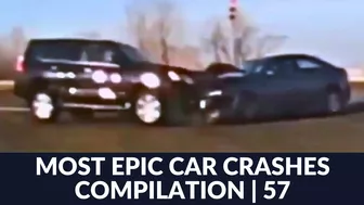 MOST EPIC CAR CRASHES COMPILATION! | 57 (USA, EU, ASIA, RUSSIA)