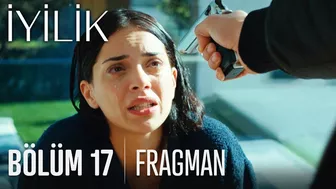 İyilik 17. Bölüm Fragmanı