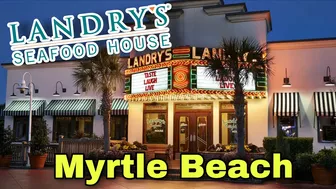 Landry’s Seafood House at Broadway at the Beach - Myrtle Beach, SC