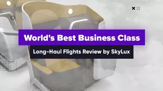 World's Best Business Class | Long-Haul Flights Review by SkyLux Travel