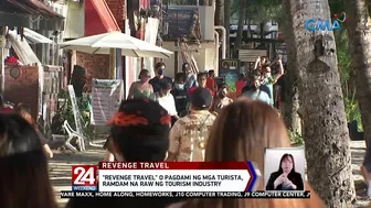 "Revenge travel" o pagdami ng mga turista, ramdam na raw ng tourism industry | 24 Oras Weekend