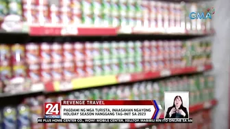 "Revenge travel" o pagdami ng mga turista, ramdam na raw ng tourism industry | 24 Oras Weekend