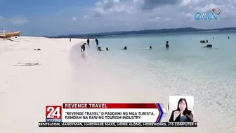 "Revenge travel" o pagdami ng mga turista, ramdam na raw ng tourism industry | 24 Oras Weekend