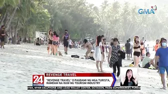 "Revenge travel" o pagdami ng mga turista, ramdam na raw ng tourism industry | 24 Oras Weekend