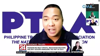 "Revenge travel" o pagdami ng mga turista, ramdam na raw ng tourism industry | 24 Oras Weekend