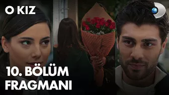 O Kız 10. Bölüm Fragmanı