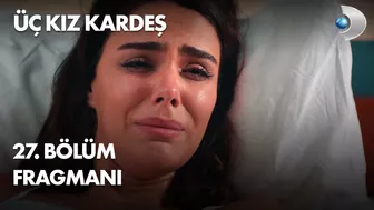 Üç Kız Kardeş 27. Bölüm Fragmanı