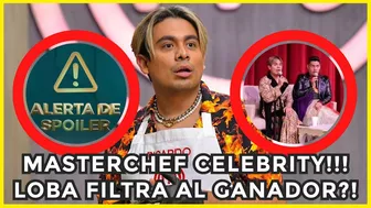 PARTICIPANTE FILTRA EL GANADOR DE MASTERCHEF CELEBRITY?! CHISME!