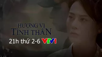 HƯƠNG VỊ TÌNH THÂN Trailer tập 58 Phần 2