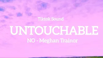 (Untouchable, untouchable..) - tiktok sound [lyrics] / Meghan Trainor - NO // Chill MOOD channel