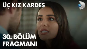 Üç Kız Kardeş 30. Bölüm Fragmanı